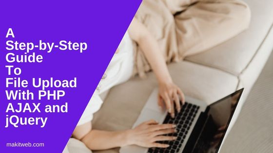 A Step-by-Step Guide to File Upload with PHP AJAX and jQuery