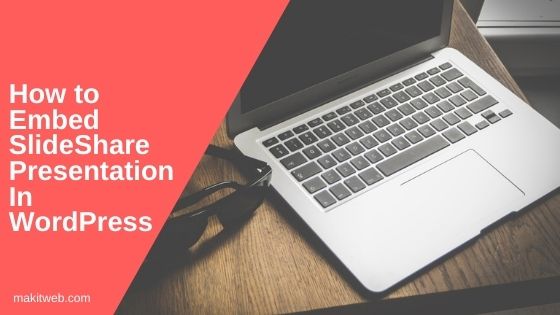 How to embed SlideShare Presentation in WordPress
