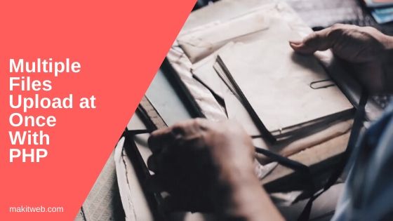 Multiple Files Upload At Once With PHP