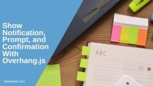 Show Notification,prompt, and confirmation with Overhang.js