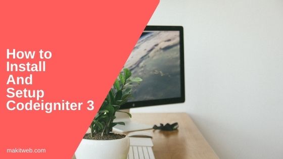 How to install and setup Codeigniter 3