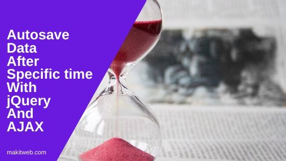 Autosave data after specific time with jQuery and AJAX
