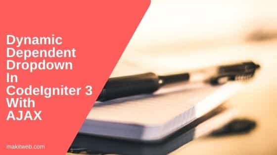 Dynamic dependent dropdown in CodeIgniter 3 with AJAX
