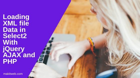 Loading XML file data in select2 with jQuery AJAX and PHP