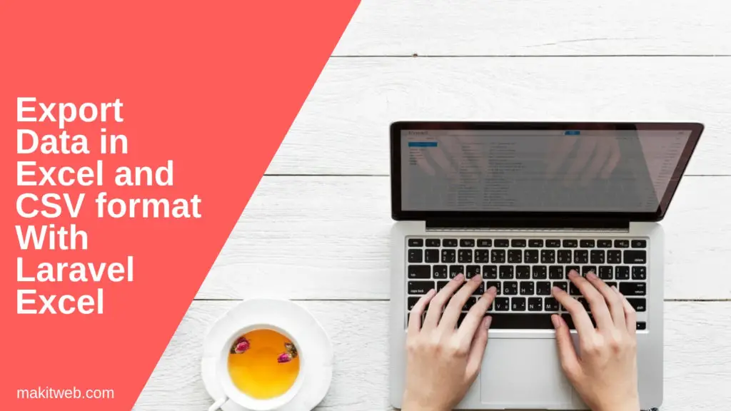 Export Data in Excel and CSV format with Laravel Excel Makitweb