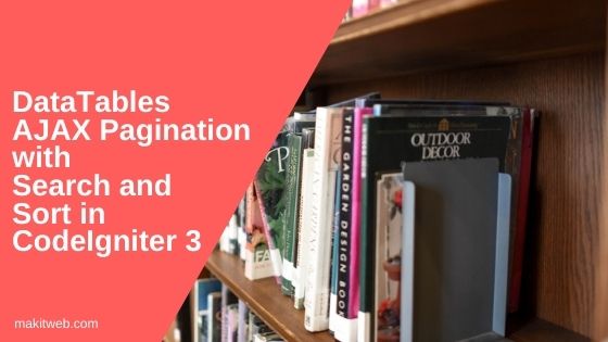 DataTables AJAX Pagination with Search and Sort in CodeIgniter 3