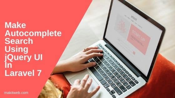 Make Autocomplete search using jQuery UI in Laravel 7