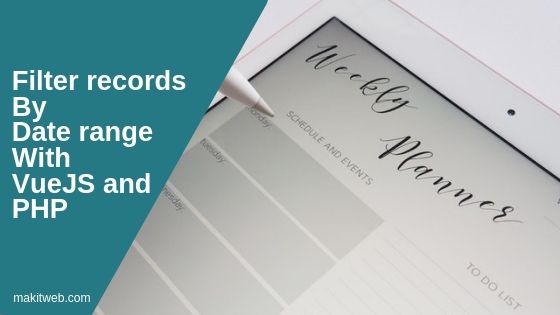 Filter records by date range with VueJS and PHP