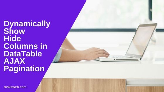 Dynamically Show Hide columns in DataTable AJAX pagination