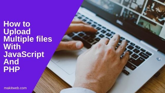 how-to-upload-multiple-files-with-javascript-and-php