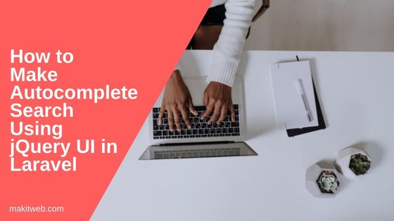 How to make Autocomplete search using jQuery UI in Laravel