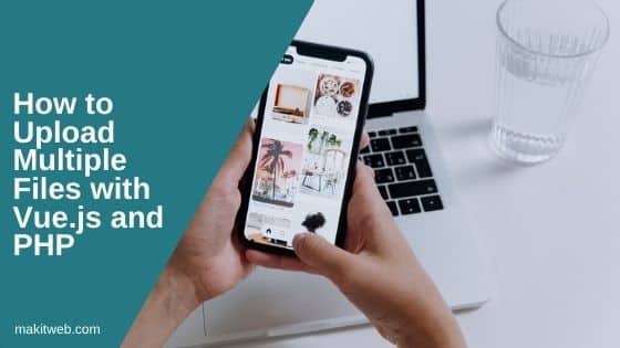 How to upload multiple files with Vue.js and PHP