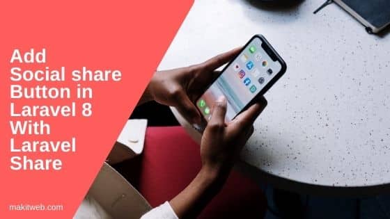 Add social share button in Laravel 8 with Laravel Share
