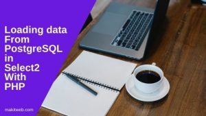 Loading data from PostgreSQL in Select2 with PHP - Makitweb