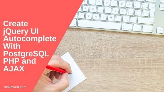 create-jquery-ui-autocomplete-with-postgresql-php-and-ajax-makitweb