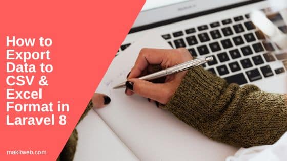 How to export data to CSV & Excel format in Laravel 8