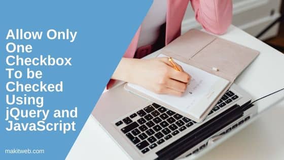 Allow Only One Checkbox to be Checked using jQuery and JavaScript