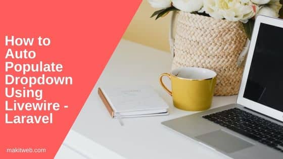 How to Auto populate dropdown using Livewire - Laravel