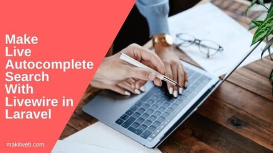 Make Live Autocomplete Search with Livewire in Laravel