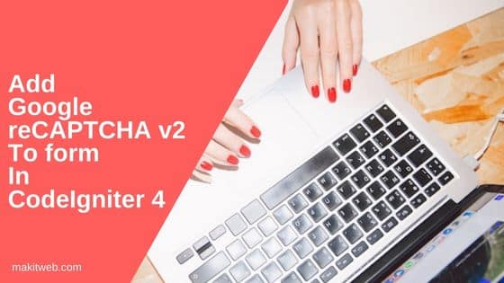 Add Google reCAPTCHA v2 to form in CodeIgniter 4