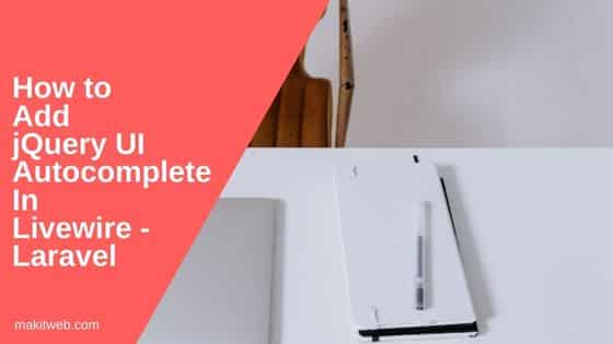 How to Add jQuery UI autocomplete in Livewire - Laravel
