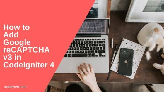 How to add Google reCAPTCHA v3 in CodeIgniter 4