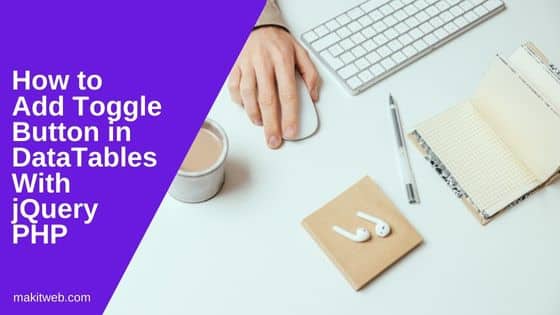 How to Add Toggle button in Datatables with jQuery PHP