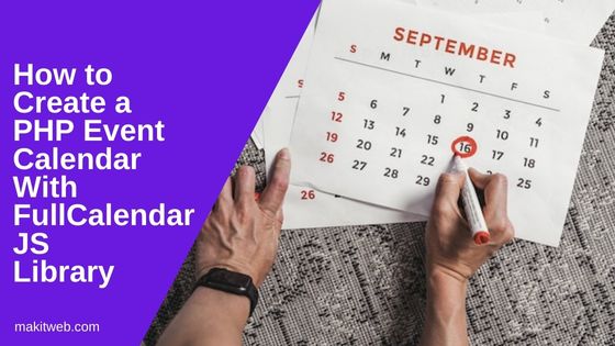 How to Create a PHP Event Calendar with FullCalendar JS Library