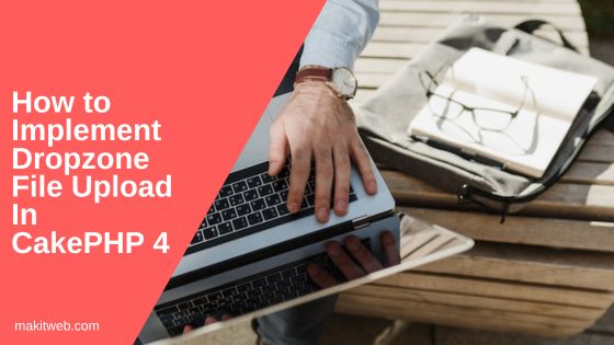 How to Implement Dropzone File Upload in CakePHP 4